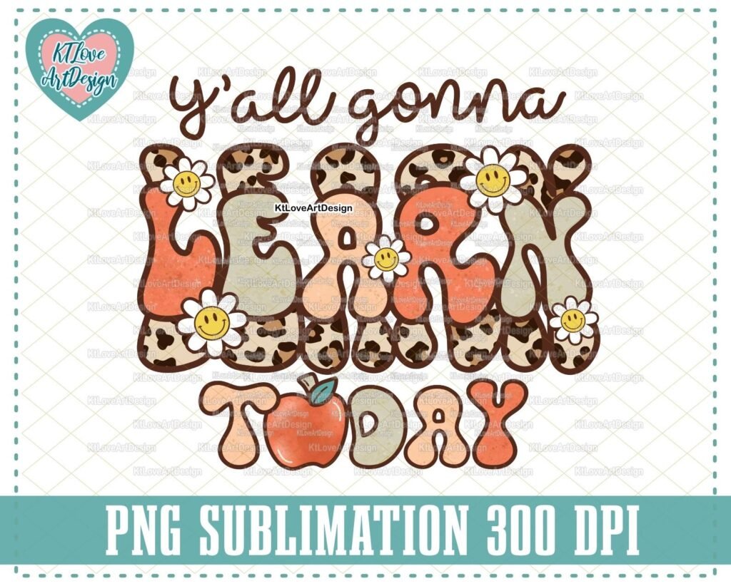 Y'All Gonna Learn Today PNG, Teaching Png, Retro Teacher Png, Groovy Teacher Sublimation Design, First Day Back To School Png