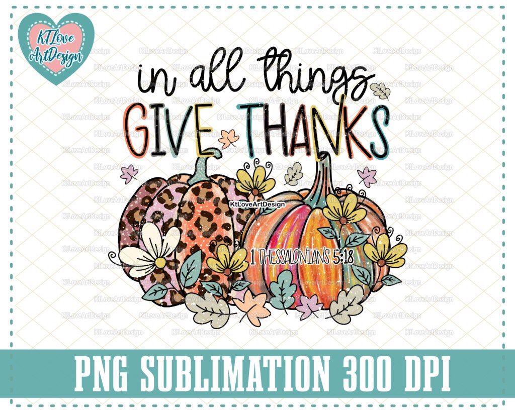 In All Things Give Thanks Png, Give Thanks Png, Thessalonians 5:18, Bible Verses, Pumpkin Thanksgiving Png, PNG Sublimation Design