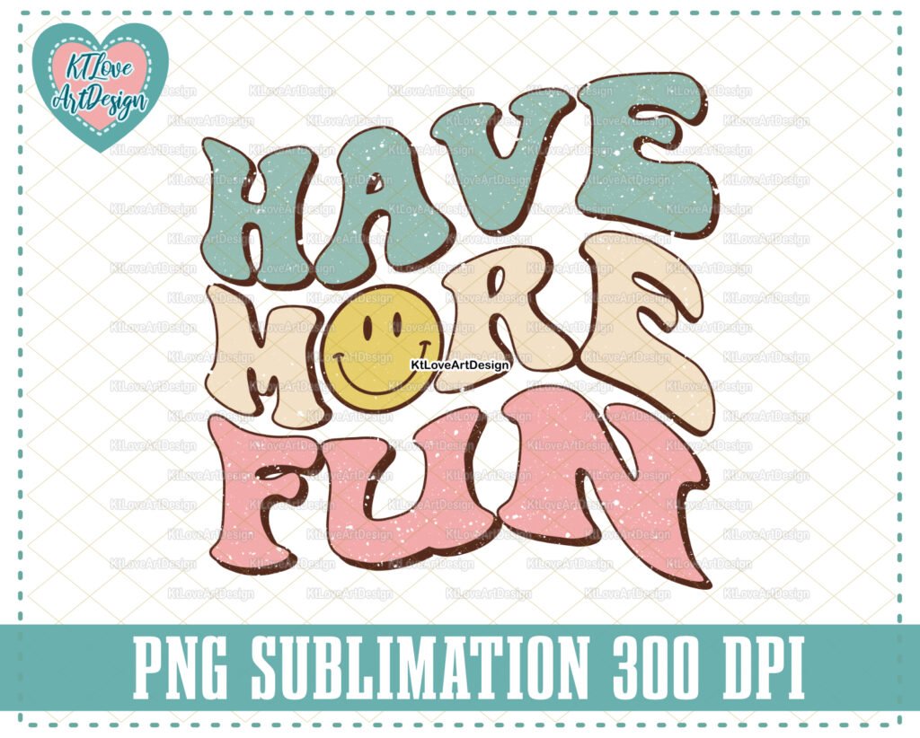 Have More Fun Png, Retro Motivational Png, Retro Smiley Face, Groovy Doodle Png, PNG Sublimation Design