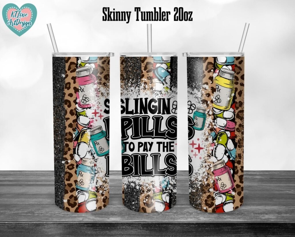 Slingin Pills To Pay The Bills, Pharmacy Tech, Pharmacy Life 20oz Skinny Tumbler Sublimation, Waterslide Full Wrap Png Digitals Download