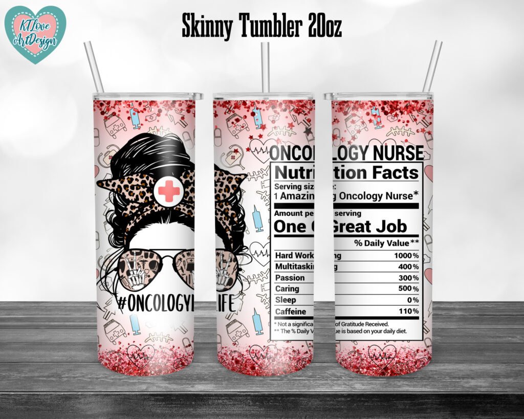 Oncology Nurse Nutrition Facts, Rad Tech Life, 20oz Skinny Straight Tumbler Sublimation, Waterslide Full Tumbler Wrap Png Digitals Download