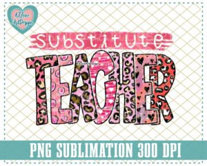 Substitute Teacher png, Teacher png, Valentines teacher, kinder teacher, PNG Sublimation Design