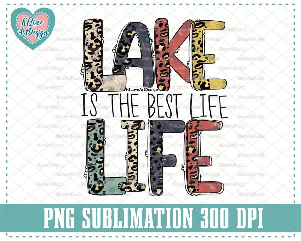 Lake Life Is The Best Life PNG Sublimation Design Downloads
