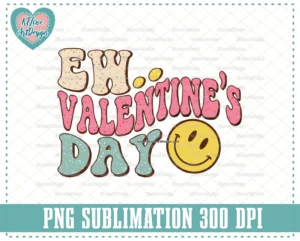 Anti Valentines Day Png, Ew Valentines Day Smiley Face, self love club png, Funny Valentines Sublimation