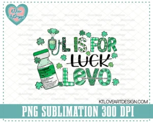 St. Patrick's Day Nurse Png, L Is For Levo Png, Levephed Png, Patty Day Gift Ideas For Nurses, Icu Er Nurse Png, PNG Sublimation Design