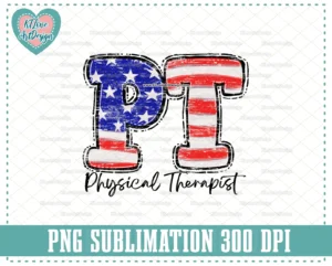 Physical Therapist 4th of July US Flag Lettering, Sublimation, PNG Sublimation Design