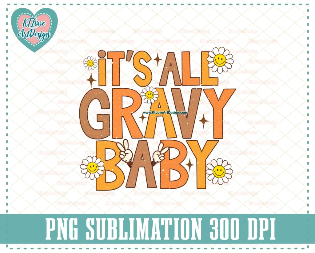 Its All Gravy Baby Png, Thanksgiving Png