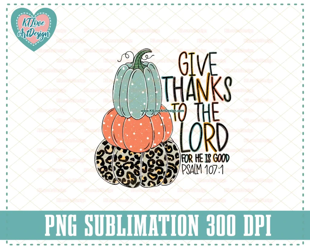 Give Thanks Png, He is good psalm Fall Thanksgiving PNG